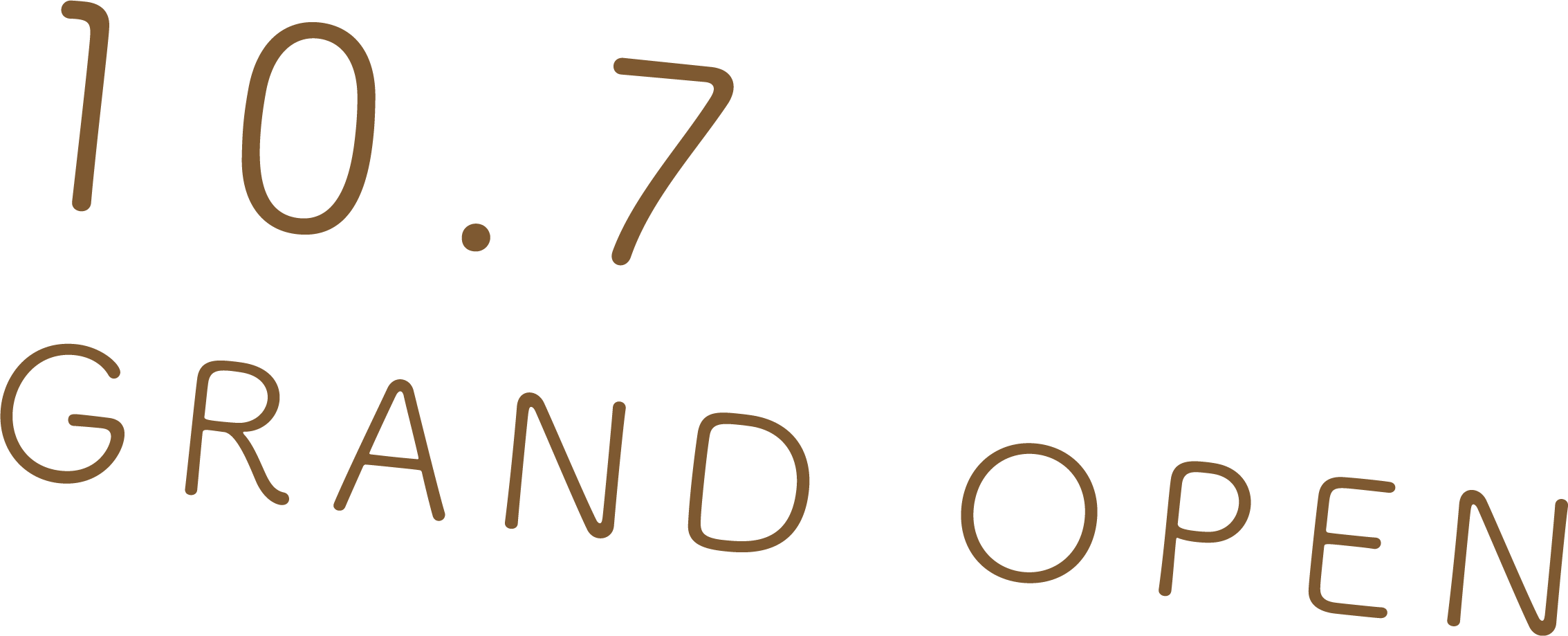 10.7 GRAND OPEN